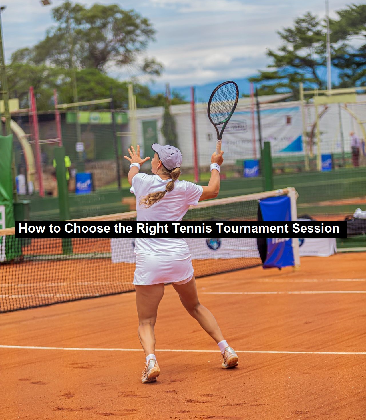 How to Choose the Right Tennis Tournament Session